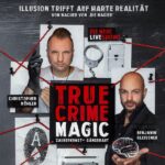 True Crime Magic. Christopher Köhler und Benjamin Gleissner sin die meister der Magie und lassen Realität auf Illusion treffen.